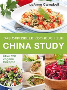 Das offizielle Kochbuch zur China Study von LeAnn Campbell