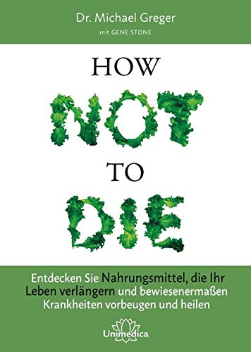 How Not To Die, Dr. Michael Greger, Rezension, Buchkritik