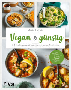 Marie Laforêt - Vegan & günstig - 85 leckere und ausgewogene Gerichte